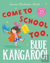 Come To School Too, Blue Kangaroo!