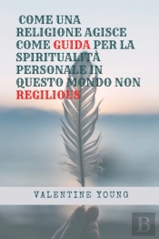 Come Una Religione Agisce Come Guida Per La Spiritualita Personale In Questo Mondo Non Regilious