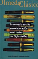 Comedia Escrita En Colaboración En El Teatro Del Siglo De Oro, La.