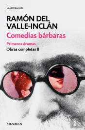 Comedias Bárbaras. Primeros Dramas (Obras Completas Valle-Inclán 2)