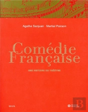 Comédie-Française ; Une Histoire Du Théâtre