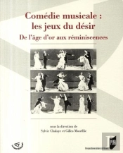 Comédie Musicale ; Les Jeux Du Désir ; De L'Âge D'Or Aux Réminiscences