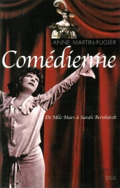 Comedienne. De Mlle Mars A Sarah Bernhardt