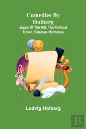 Comedies By Holberg : Jeppe Of The Hill,