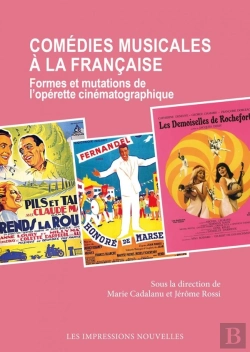 Bertrand.pt - Comédies Musicales À La Française : Formes Et Mutations De L'Opérette Cinématographique