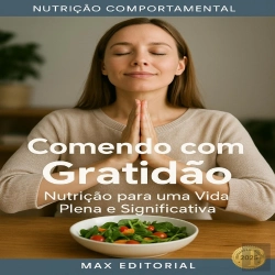 Bertrand.pt - Comendo Com Gratidão: Nutrição Para Uma Vida Plena E Significativa