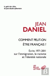 Coment Peut-On Être Français ? Écrits 1971-2011 Sur L'Immigration, Le Racisme Et L'Identité Nationale