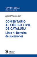 Comentario Al Codigo Civil De Cataluña. Libro 4: Derecho De Suces