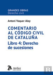 Comentario Al Codigo Civil De Cataluña. Libro 4: Derecho De Suces