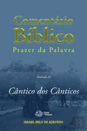 Comentário Bíblico Prazer Da Palavra, Fascículo 22 — Cântico Dos Cânticos