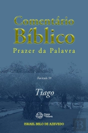 Comentário Bíblico Prazer Da Palavra, Fascículo 59 — Tiago