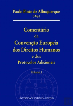 Bertrand.pt - Comentário da Convenção Europeia dos Direitos Humanos e dos Protocolos Adicionais - Volume I