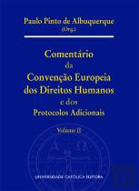 Comentário da Convenção Europeia dos Direitos Humanos e dos Protocolos Adicionais - Volume II