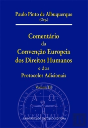 Comentário da Convenção Europeia dos Direitos Humanos e dos Protocolos Adicionais - Volume III