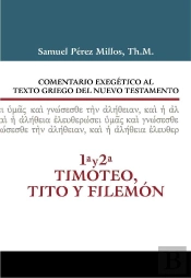 Comentario Exegético Al Texto Griego Del N.T. 1 Y 2 Timoteo Y Tito Y Filemón