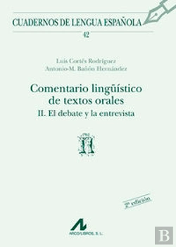 Bertrand.pt - Comentario Lingüístico De Textos Orales Ii: El Debate Y La Entrevista (Ñ)