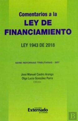 Bertrand.pt - Comentarios A La Ley De Financiamiento. Ley 1943 De 2018. Serie Reformas Tributarias - Srt