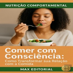 Bertrand.pt - Comer Com Consciência: Como Transformar Sua Relação Com A Comida