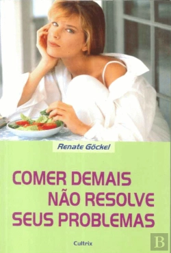 Bertrand.pt - Comer Demais Não Resolve Seus Problemas