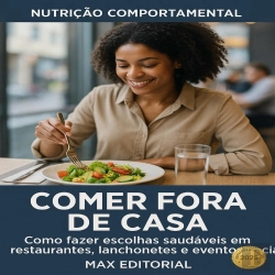Bertrand.pt - Comer Fora De Casa: Como Fazer Escolhas Saudáveis Em Restaurantes, Lanchonetes E Eventos Sociais