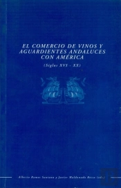 Comercio De Vinos Y Aguardientes Andaluces Con America (Siglos Xvi-Xx), El