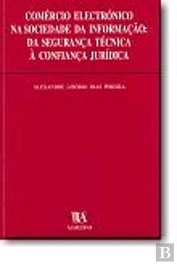 Bertrand.pt - Comércio Electrónico na Sociedade da Informação: Da Segurança Técnica À Confiança Jurídica 
