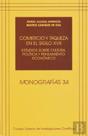 Comercio Y Riqueza En El Siglo Xvii : Estudios Sobre Cultura, Política Y Pensamiento Económico