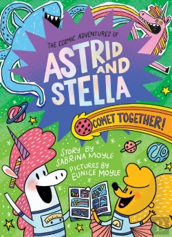 Bertrand.pt - Comet Together! (The Cosmic Adventures Of Astrid And Stella Book #4 (A Hello!Lucky Book))