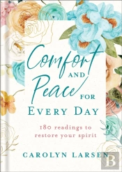 Comfort And Peace For Every Day Â€“ 180 Readings To Restore Your Spirit
