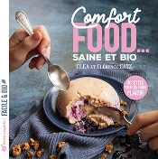 Comfort Food... Saine Et Bio : Recettes Pour Se Faire Plaisir