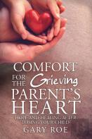 Comfort For The Grieving Parent'S Heart