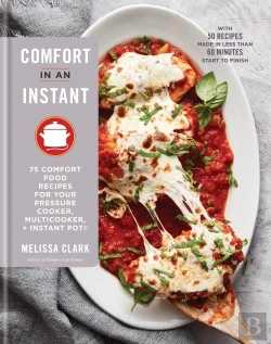 Bertrand.pt - Comfort In An Instant - 75 Comfort Food Recipes For Your Pressure Cooker, Multicooker, And
