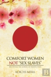 Comfort Women Not 'Sex Slaves': Rectifying The Myriad Of Perspectives