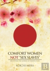 Comfort Women Not 'Sex Slaves': Rectifying The Myriad Of Perspectives