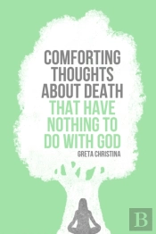 Comforting Thoughts About Death That Have Nothing To Do With God