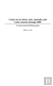 Comic Art In Africa, Asia, Australia, And Latin America Through 2000