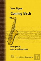 Coming Bach : Deux Pièces Pour Saxophone Ténor