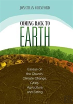 Bertrand.pt - Coming Back To Earth: Essays On The Church, Climate Change, Cities, Agriculture And Eating