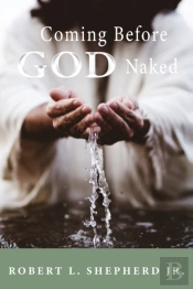Coming Before God Naked But Covered By T