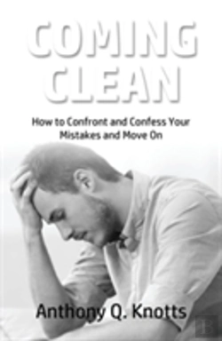 Bertrand.pt - Coming Clean: How To Confront And Confess Your Mistakes And Move On