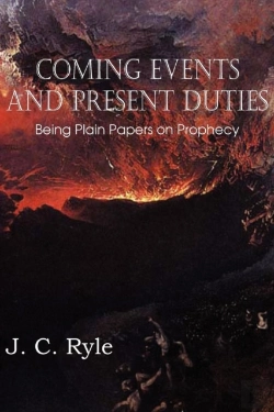 Bertrand.pt - Coming Events And Present Duties, Being Plain Papers On Prophecy