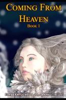 Coming From Heaven. Book 1