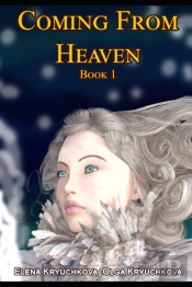 Coming From Heaven. Book 1