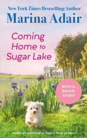 Coming Home To Sugar Lake (Previously Published As Sugarâ€™S Twice As Sweet)