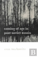 Coming Of Age In Post-Soviet Russia