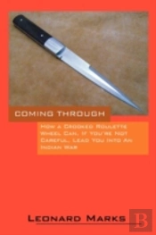 Coming Through - How A Crooked Roulette Wheel Can, If You'Re Not Careful, Lead You Into An Indian War