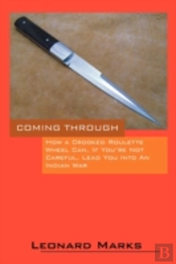 Bertrand.pt - Coming Through - How A Crooked Roulette Wheel Can, If You'Re Not Careful, Lead You Into An Indian War