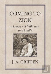 Coming To Zion: A Journey Of Faith, Loss, And Family