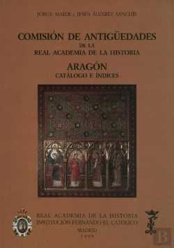Bertrand.pt - Comisión De Antigüedades De La R.A.H.ª - Aragón. Catálogo E Índices.