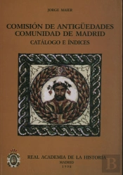 Comisión De Antigüedades De La R.A.H.ª - Comunidad De Madrid. Catálogo E Índices.